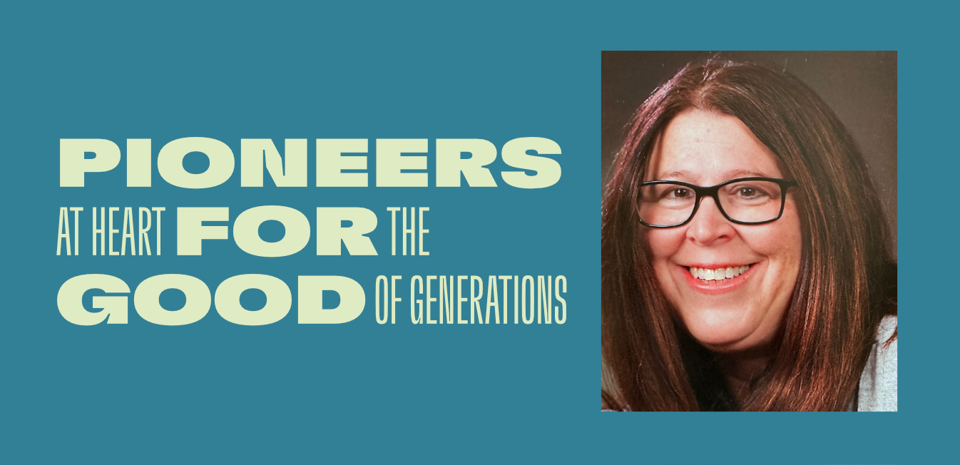 Pioneers at heart for the good of generations