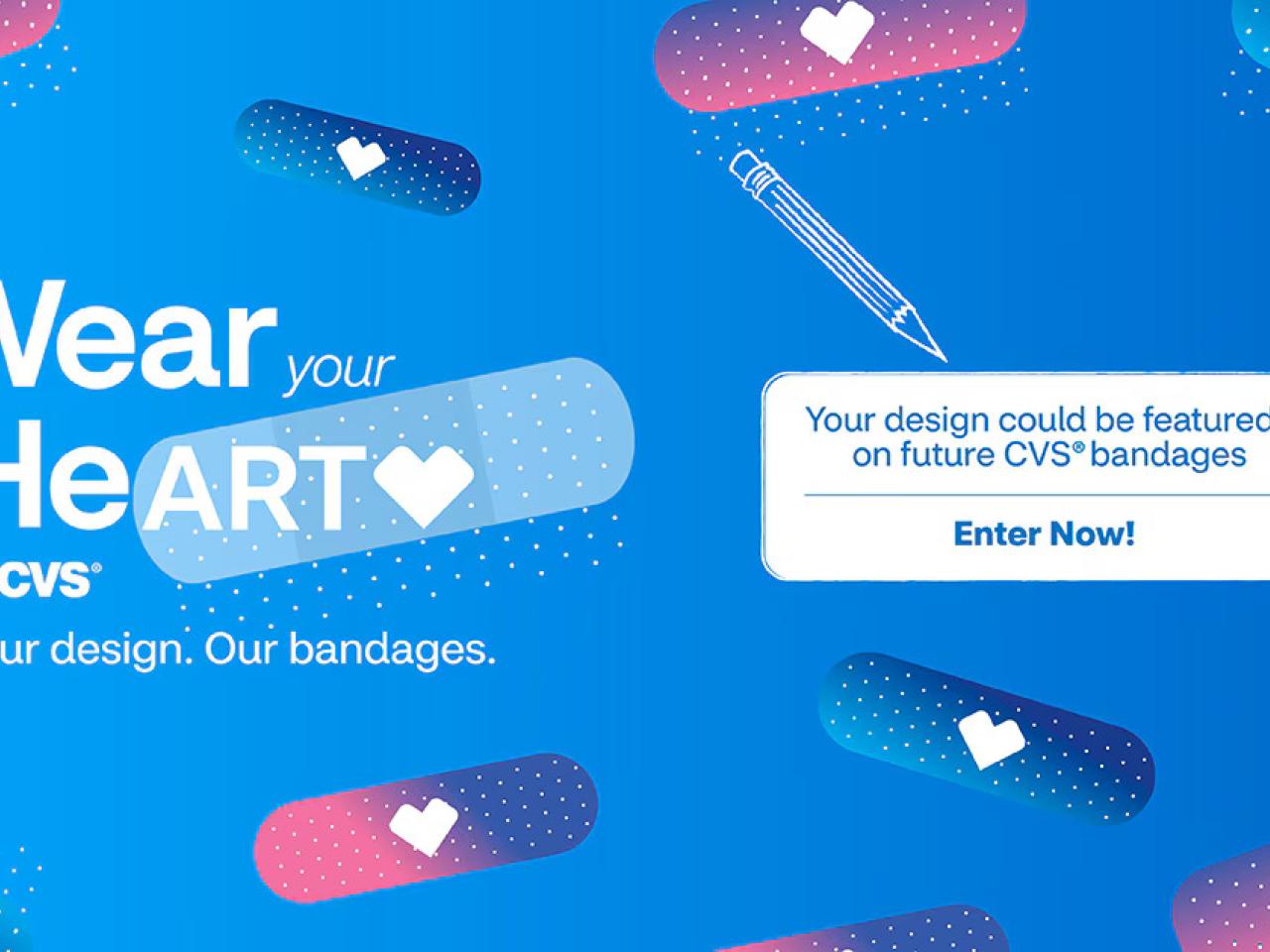 Wear your HeART: Your design. Our Bandages. Your design could be featured on future CVS bandages. Enter now.