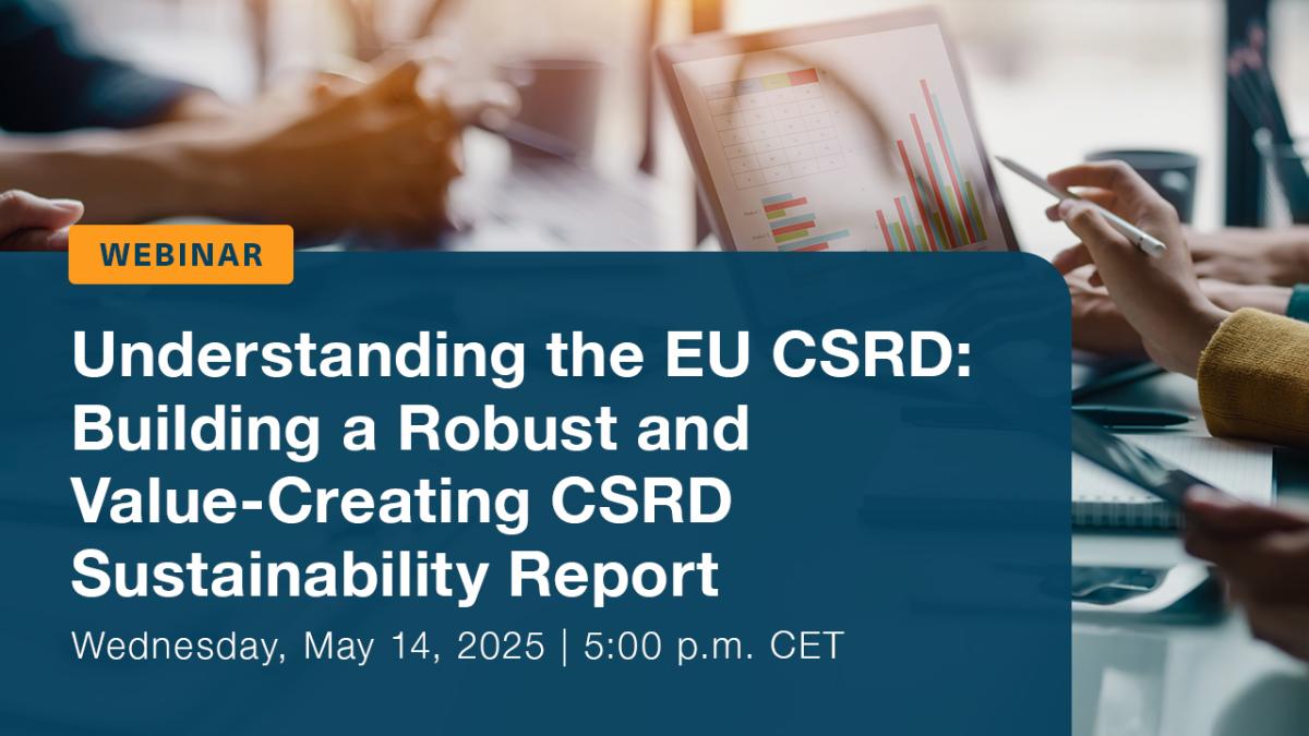 Complimentary Webinar: Understanding the EU CSRD: Building a Robust and Value-Creating CSRD Sustainability Report