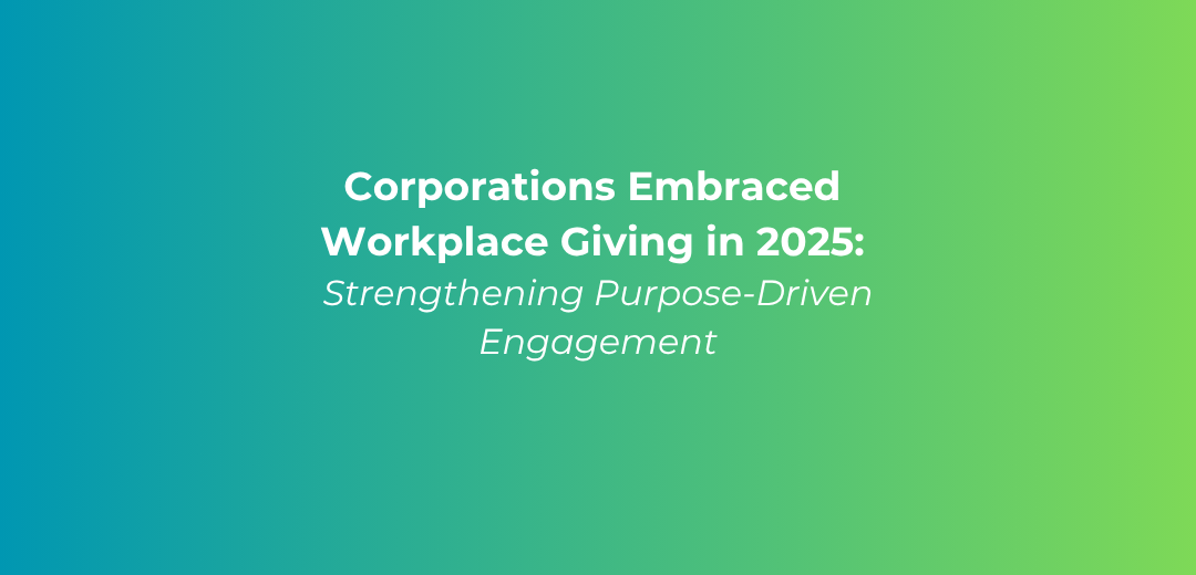 Text over blue and green background reads: corporations embraced workplace giving in 2025: strengthening purpose-driven engagement