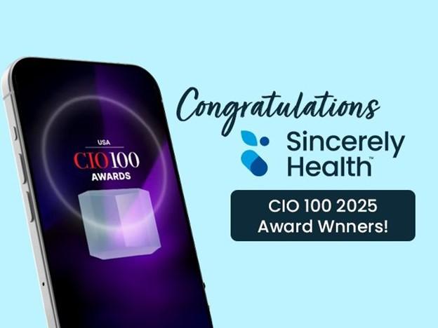 Phone screen and text that says "Congratulations Sincerely Health CIO 100 2025 Award Winners"