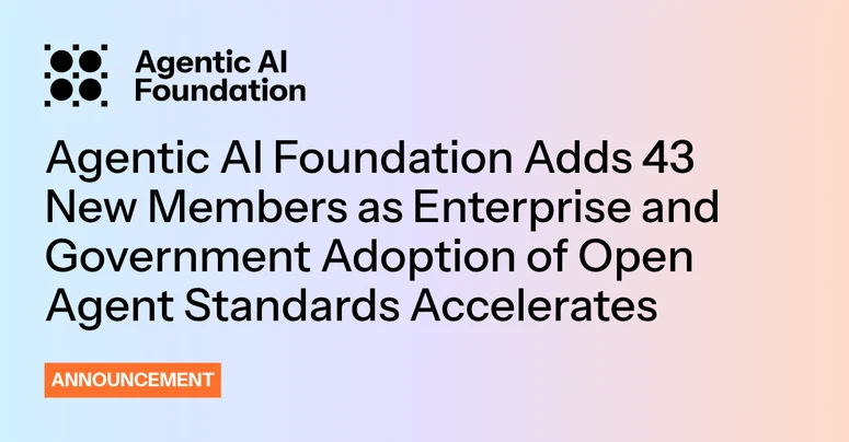 Agentic AI Foundation adds 43 new members as enterprise and government adoption of open agent standards accelerates