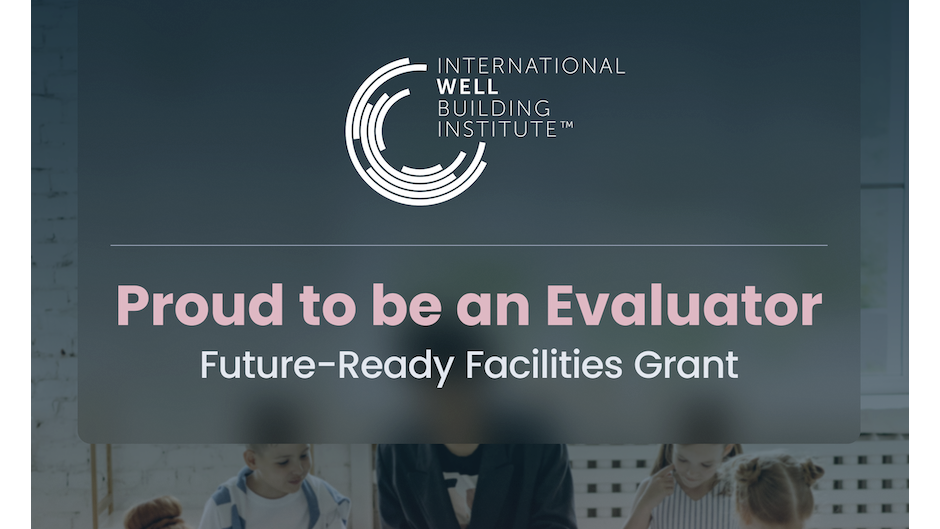 IWBI - Proud to be an Evaluator - Future-Ready Facilities Grant