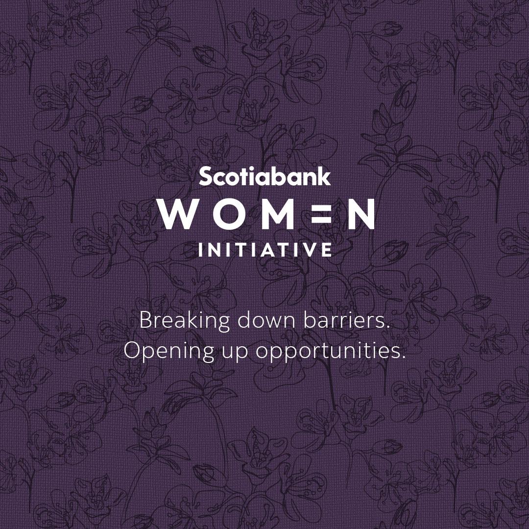 Scotiabank Women Initiative: Breaking down barriers. Opening up opportunities. 