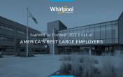 Whirlpool logo and "Named to Forbes' 2023 list of America's best large employers" over a background of an office building with large windows and flag pole