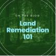 "Land Remediation 101"