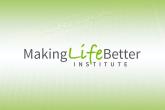 "Making Life Better Institute" over a gradient green to white background.