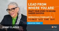 Lead From Where You Are: Craft Your Story to Design Career Success
