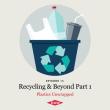 Illustration of a recycling bin with the text "episode 14 Recycling and Beyond Part 1"