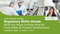 Regulatory Shifts Ahead: What You Need to Know Now for Food Safety & Product Development