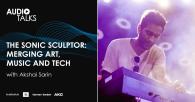 HARMAN Audio Talks: The Sonic Sculptor: Merging Art, Music and Tech.