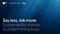 "Say less, risk more: Sustainability silence is undermining trust"
