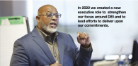 AJ Hubbard,  Sr. Director – Diversity, Equity, and Inclusion. In 2022 we created a new executive role to  strengthen our focus around DEI and to lead efforts to deliver upon our commitments. 