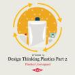 design thinking plastics part 2