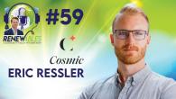 RENEWables #59: Eric Ressler of Cosmic