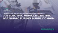 DP World: Navigating the opportunities and challenges of an electric vehicle-centric manufacturing supply chain