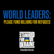 Text: World Leaders: Please Fund Billions for Refugees, Stand Up for Ukraine, #StandUpforUkraine