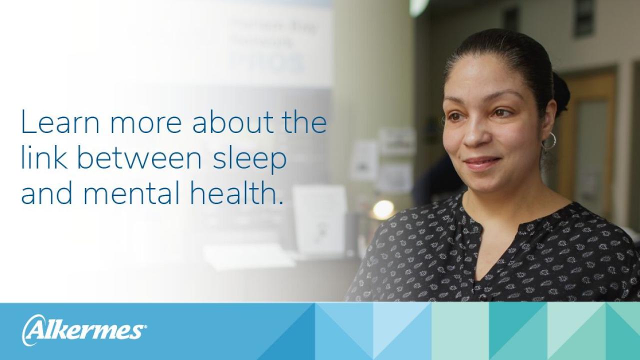 person with text "learn more about the link between sleep and mental health" along with the Alkermes logo