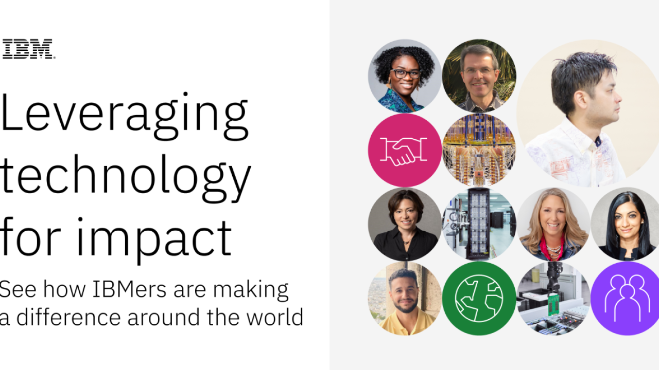 "Leveraging technology for Impact: See how IBMers are making a difference around the world"