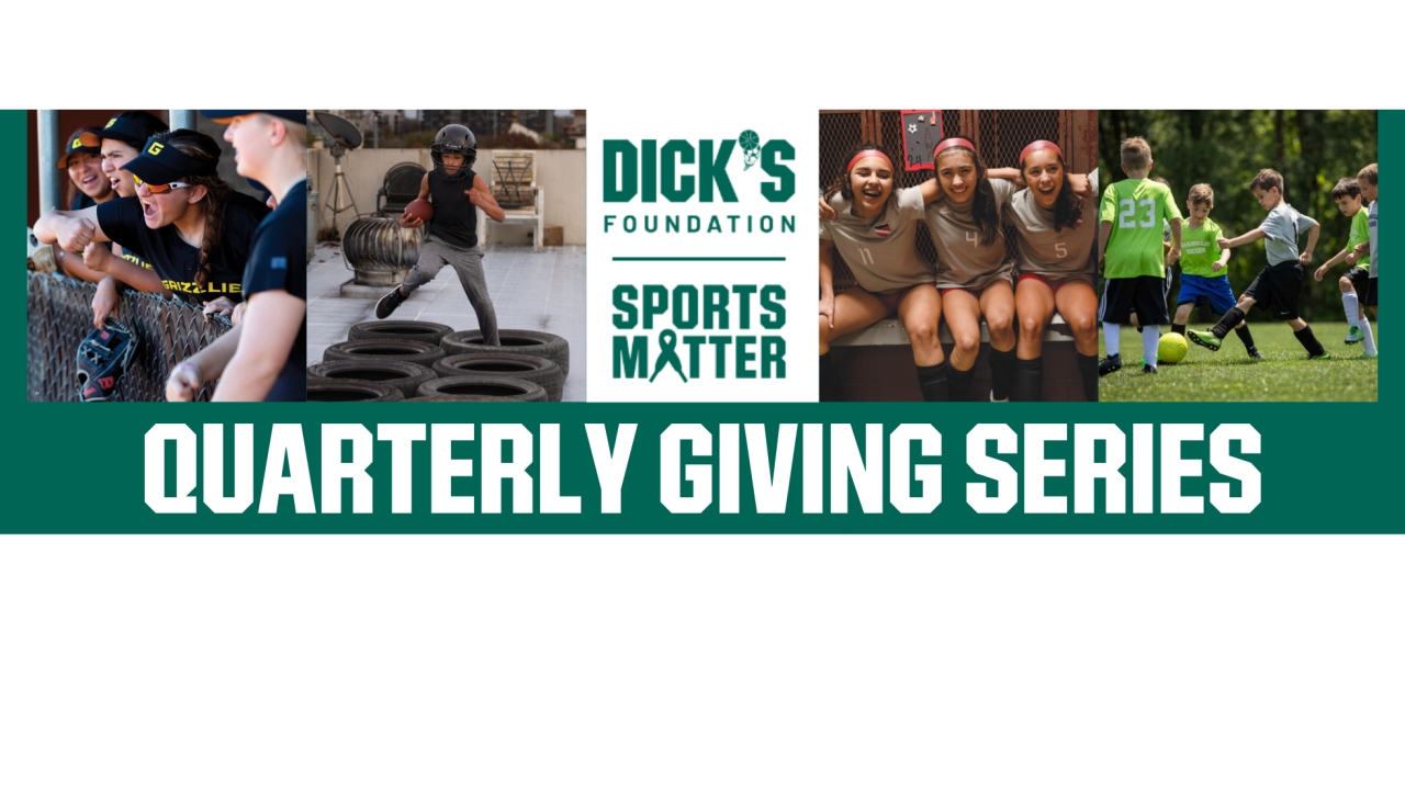 DICK'S Foundation Quarterly Giving Series.