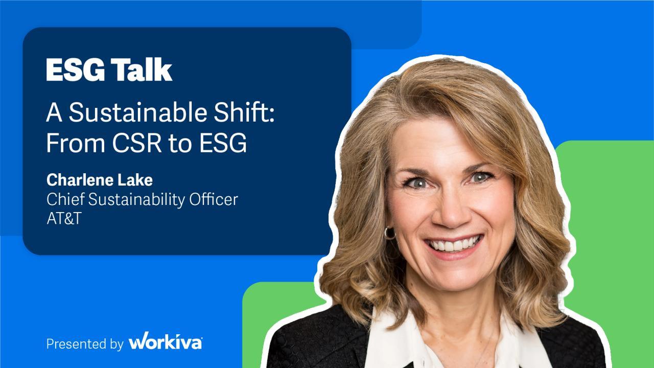 ESG Talk: A Sustainable Shift from CSR to ESG. Charlene Lake; Chief Sustainability Officer AT&T pictured.
