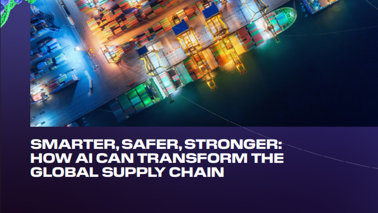 "SMARTER, SAFER, STRONGER: HOW AI CAN TRANSFORM THE GLOBAL SUPPLY CHAIN"