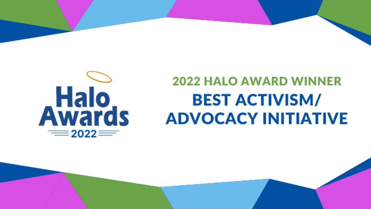 Halo Awards 2022 logo. "2022 Halo award winner best activism/advocacy initiative"