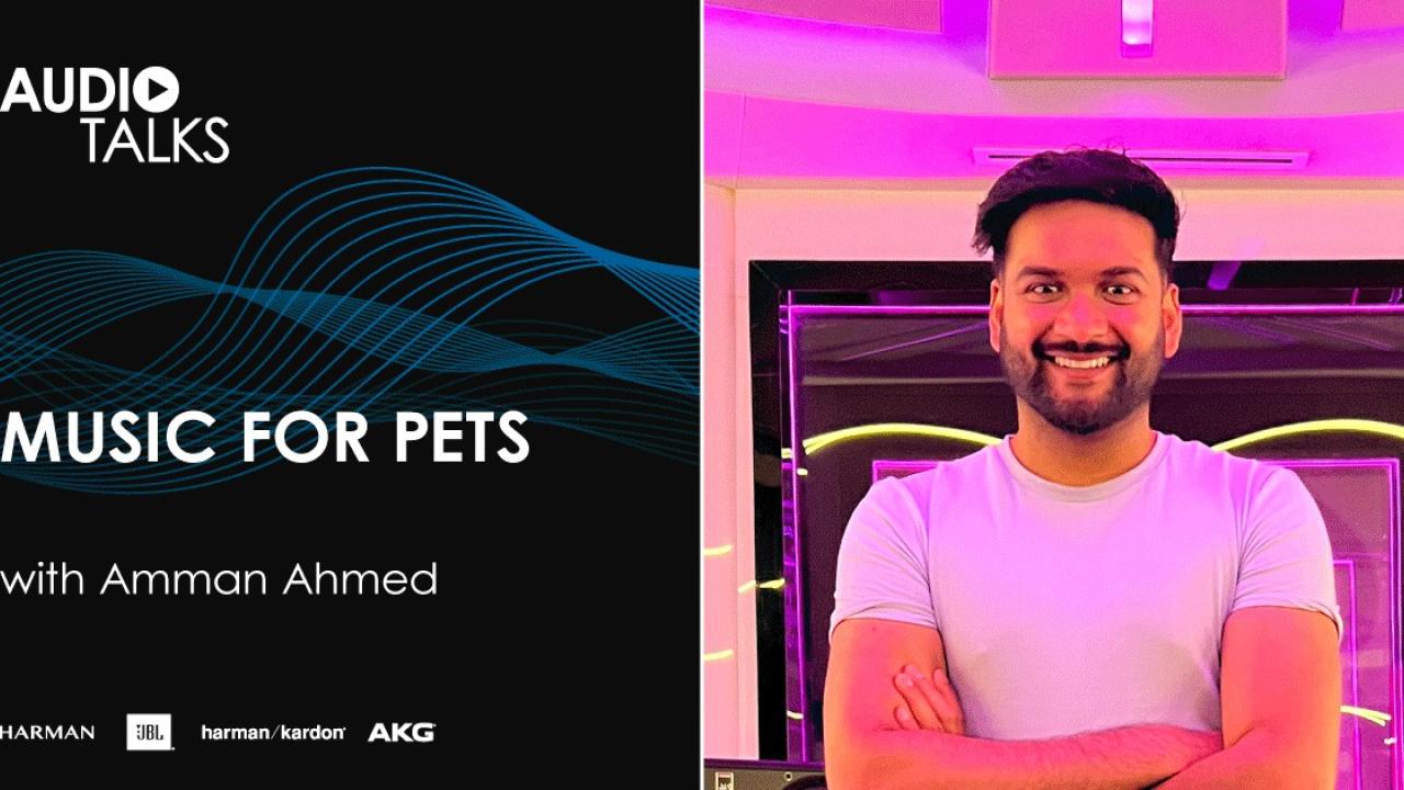 Audio Talks: Music For Pets with Amman Ahmed. Photo of Amman is shown.