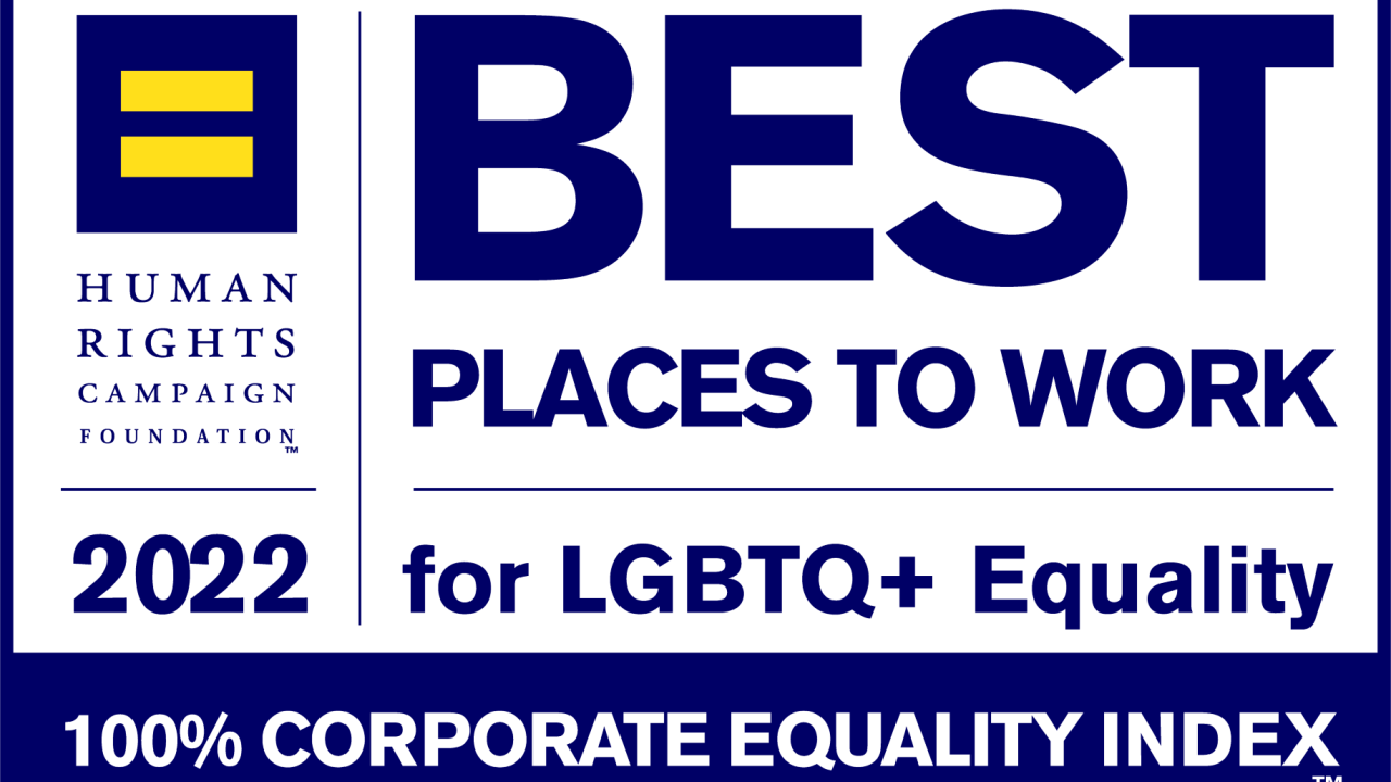 "Human Rights Campaign Foundation 2022, Best Places to Work for LGBTQ+ Equality, 100% Corporate Equality Index"