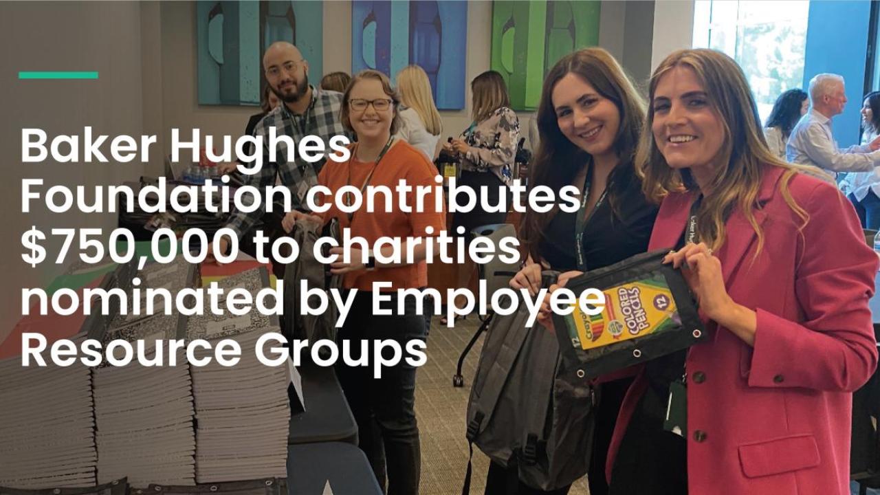 "Baker Hughes Foundation Contributes $750,000 to Charities Nominated by Employees"
