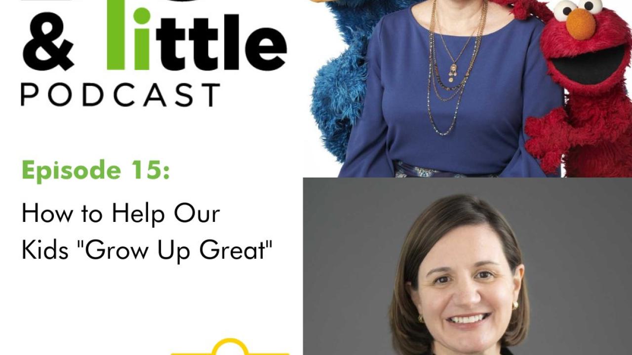 Big & Little Podcast Episode 15: How to Help Our Kid "Grow Up Great"