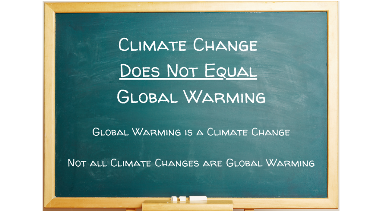 Chalkboard reading, "CLIMATE CHANGE DOES NOT EQUAL GLOBAL WARMING"