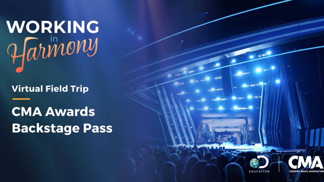 CMA stage shown with text reading: Working in Harmony. Virtual Field Trip. CMA Awards Backstage Pass