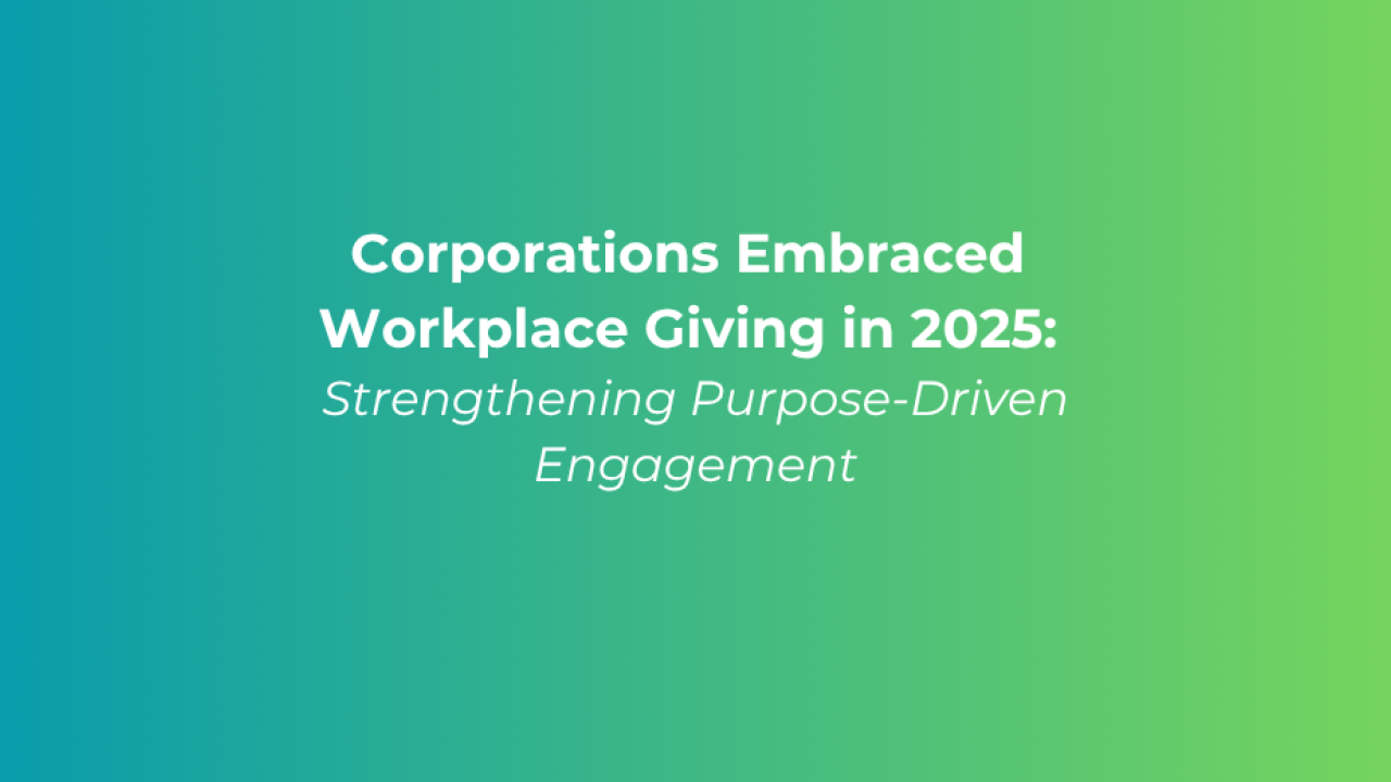 Text over blue and green background reads: corporations embraced workplace giving in 2025: strengthening purpose-driven engagement