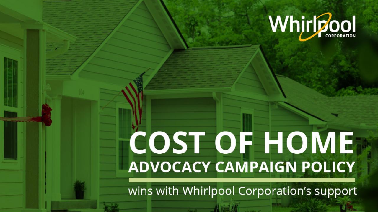 A row of homes with a green filter. Whirlpool logo and "Cost of home advocacy campaign policy"