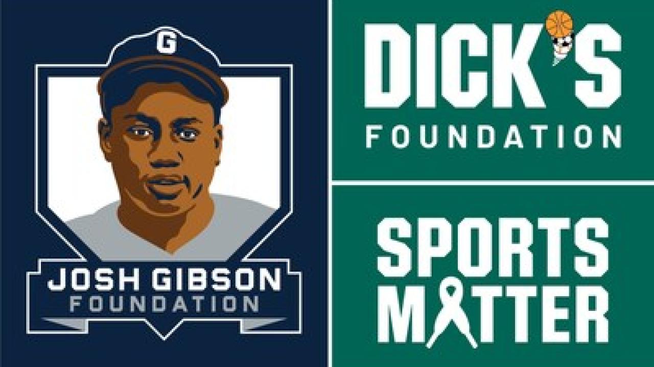 The DICK'S Foundation and Josh Gibson Foundation.