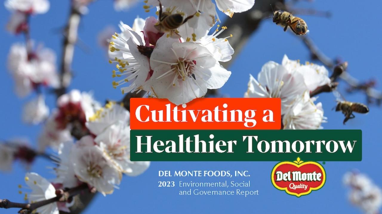 Cultivating a Healthier Tomorrow. Del Monte Foods 2023 ESG Report.