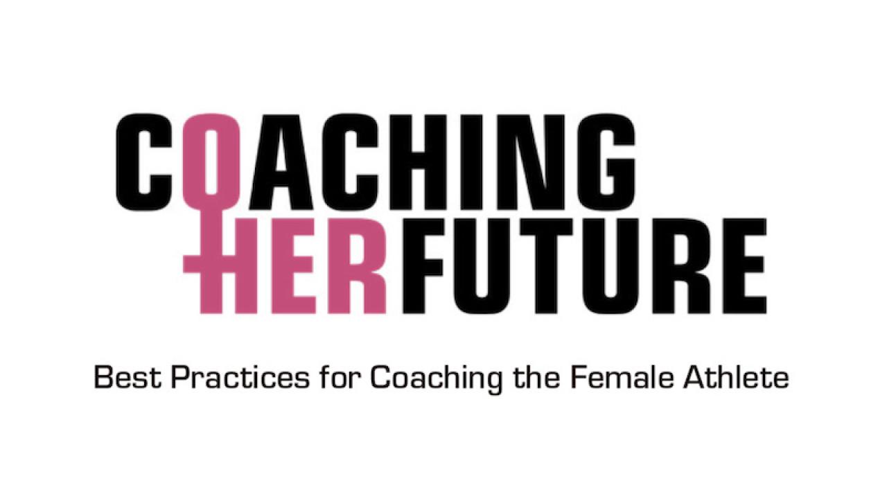 Coaching Her Future: Best Practices for Coaching the Female Athlete