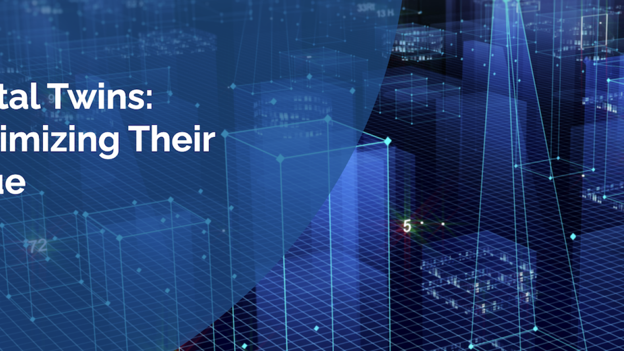 Digital Twins: Maximizing their value.