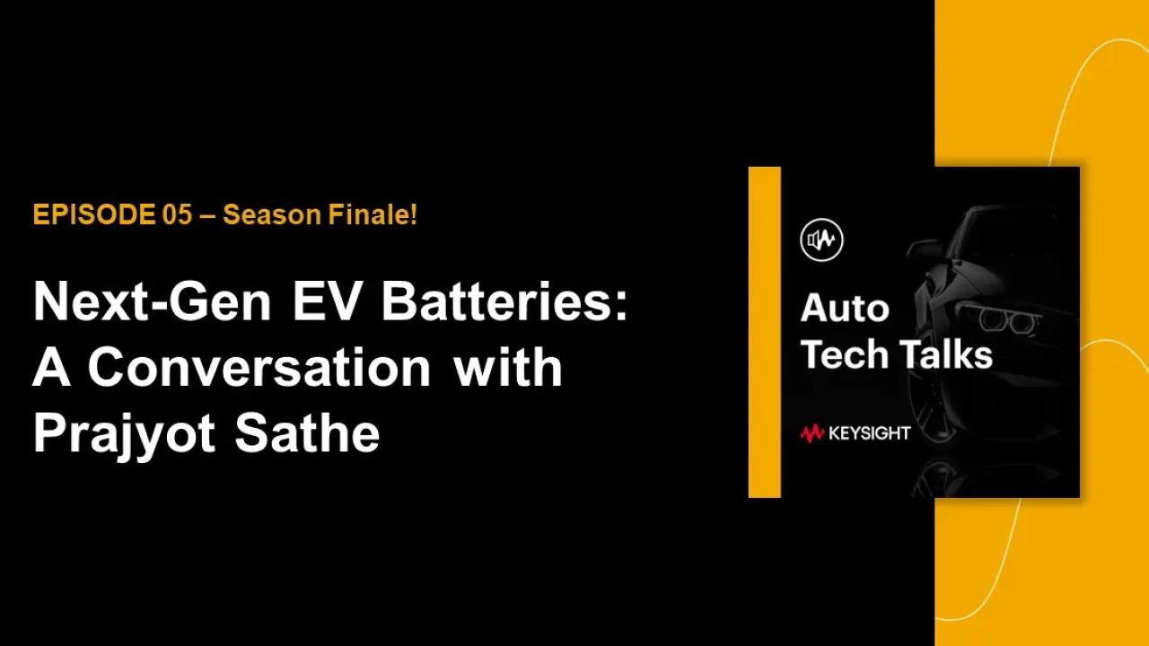 "EPISODE 05 - Season Finale! Next-Gen EV Batteries: A Conversation with Prajyot Sathe"
