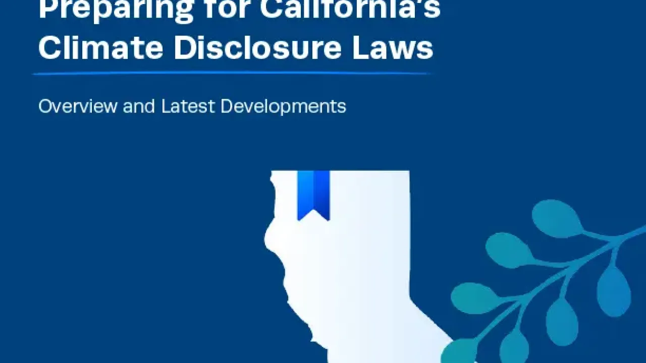Preparing for California’s Climate Disclosure Laws - A G&A Resource Paper