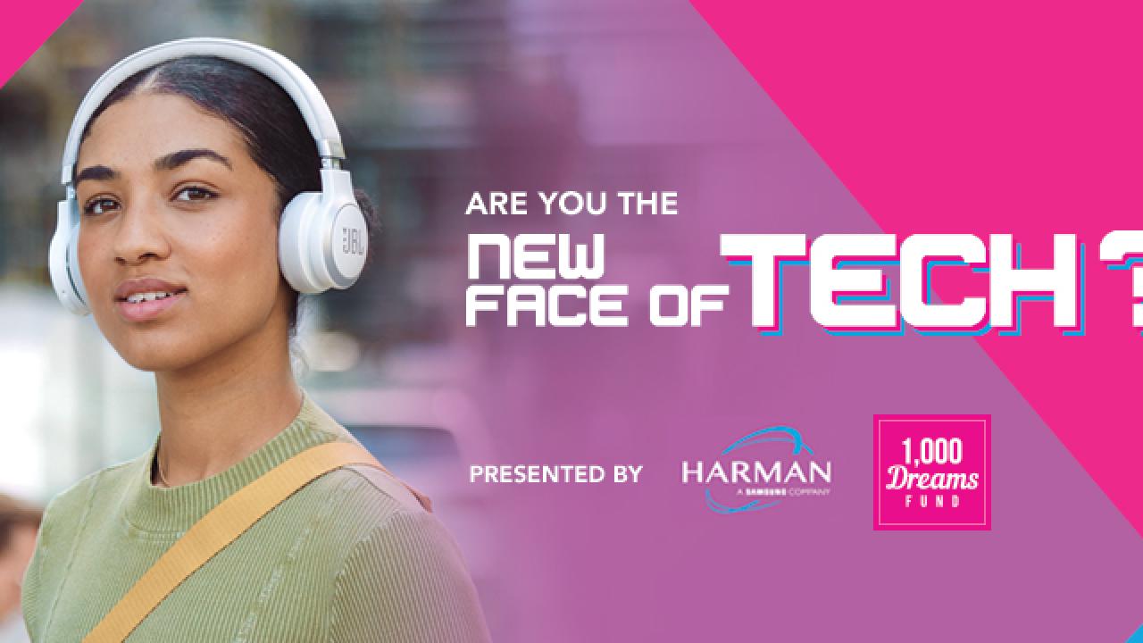 Are you the new face of TECH? The 1000 dreams fund presented by HARMAN.