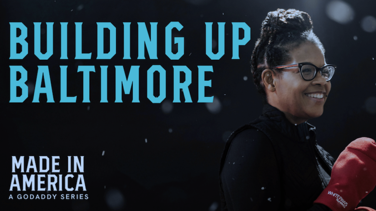 Building Up Baltimore: Made In America by GoDaddy