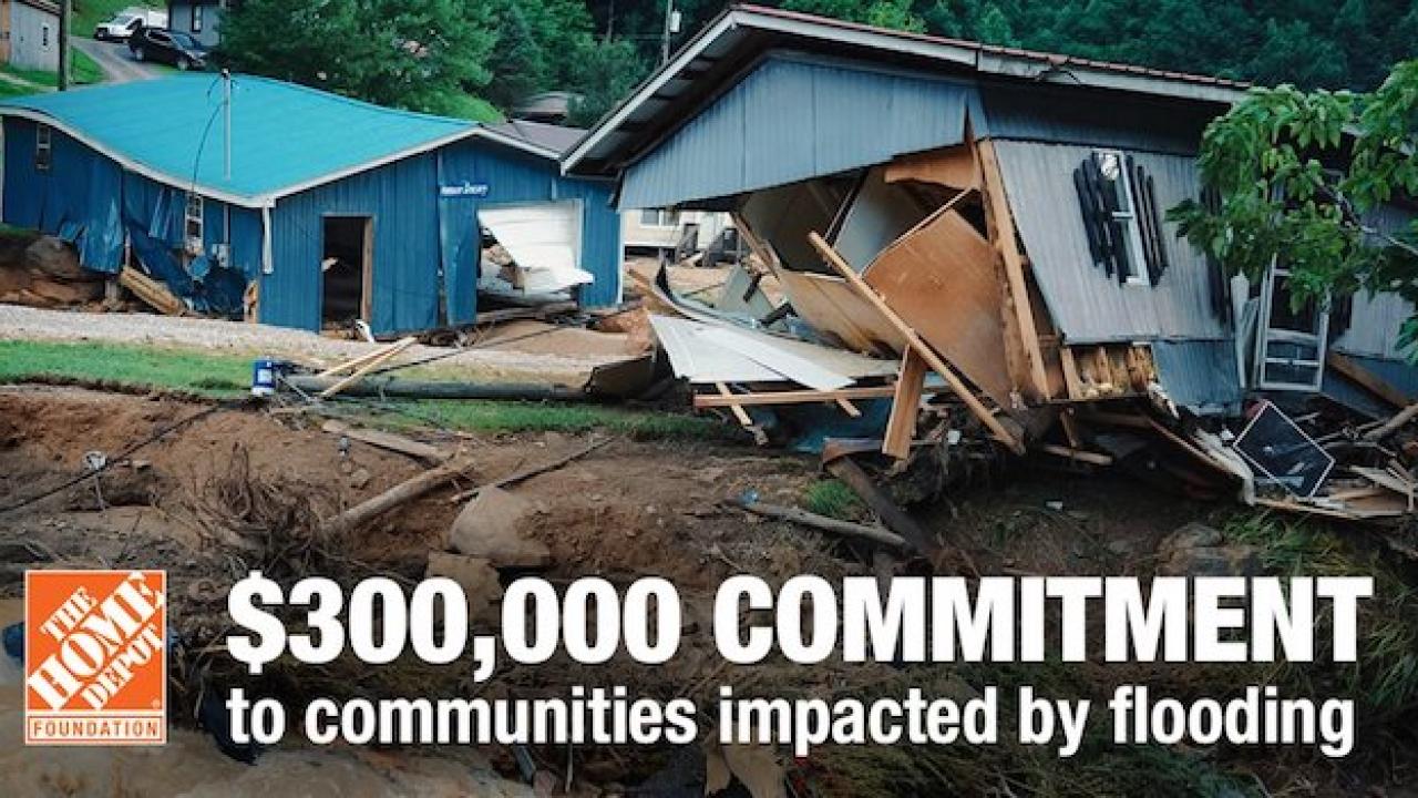 Destroyed homes after the Kentucky floods. The Home Depot Foundation: $300,000 commitment for communities impacted by flooding.