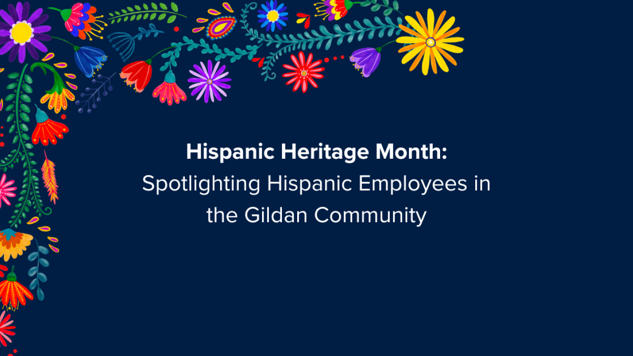"Hispanic Heritage Month: Spotlighting Hispanic Employees in the Gildan Community" text written on a black background, framed with colourful flower and leaf details