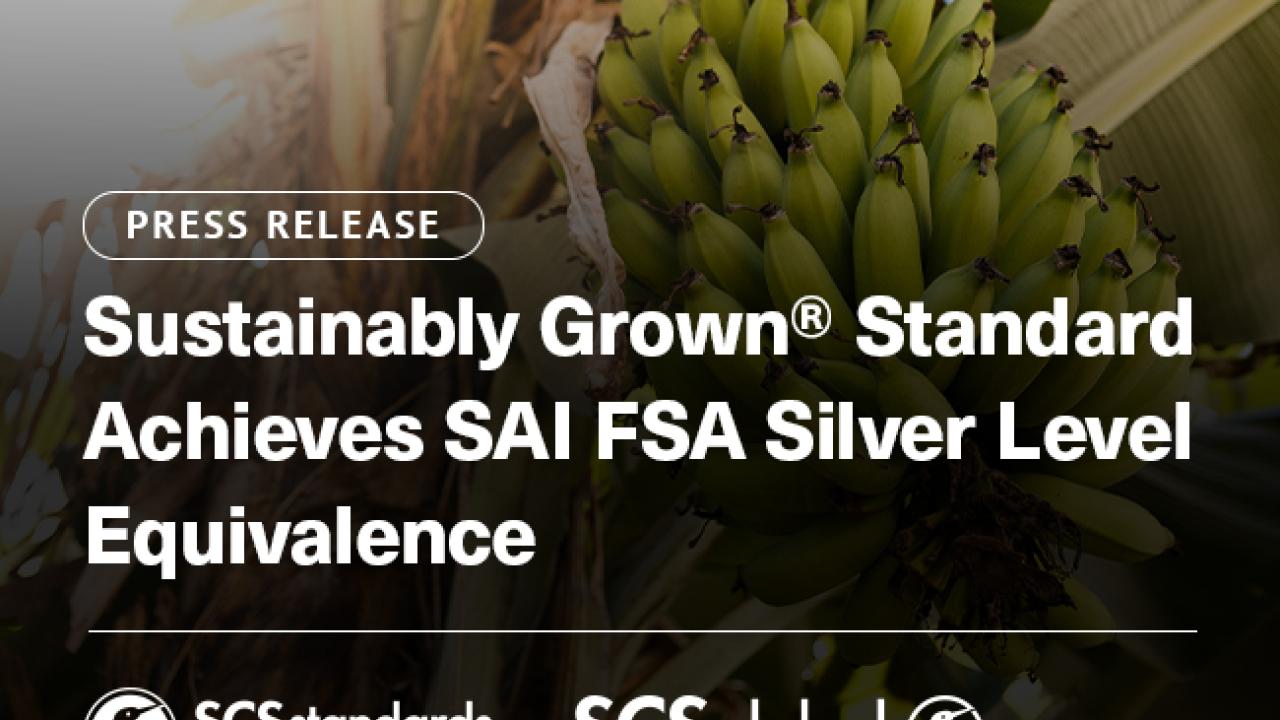 Sustainably Grown® Standard Achieves SAI FSA Silver Level Equivalence