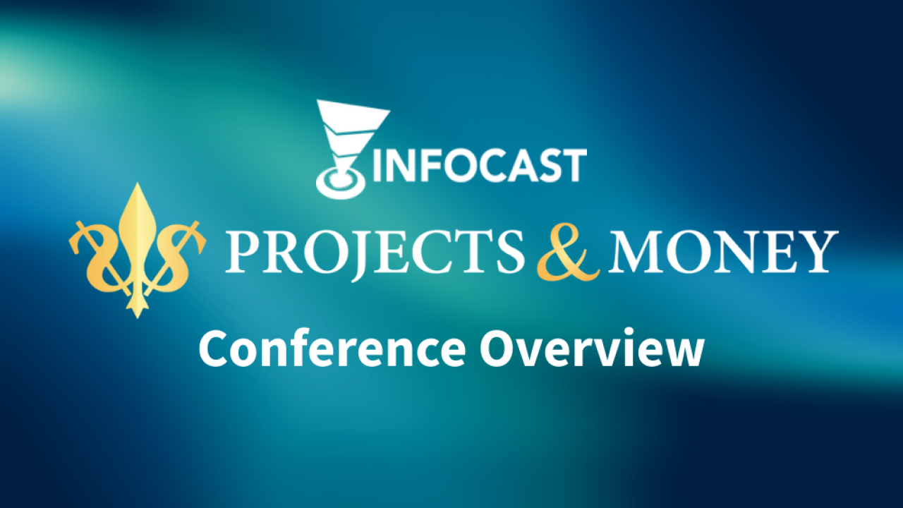 Infocast Projects & Money Conference Overview