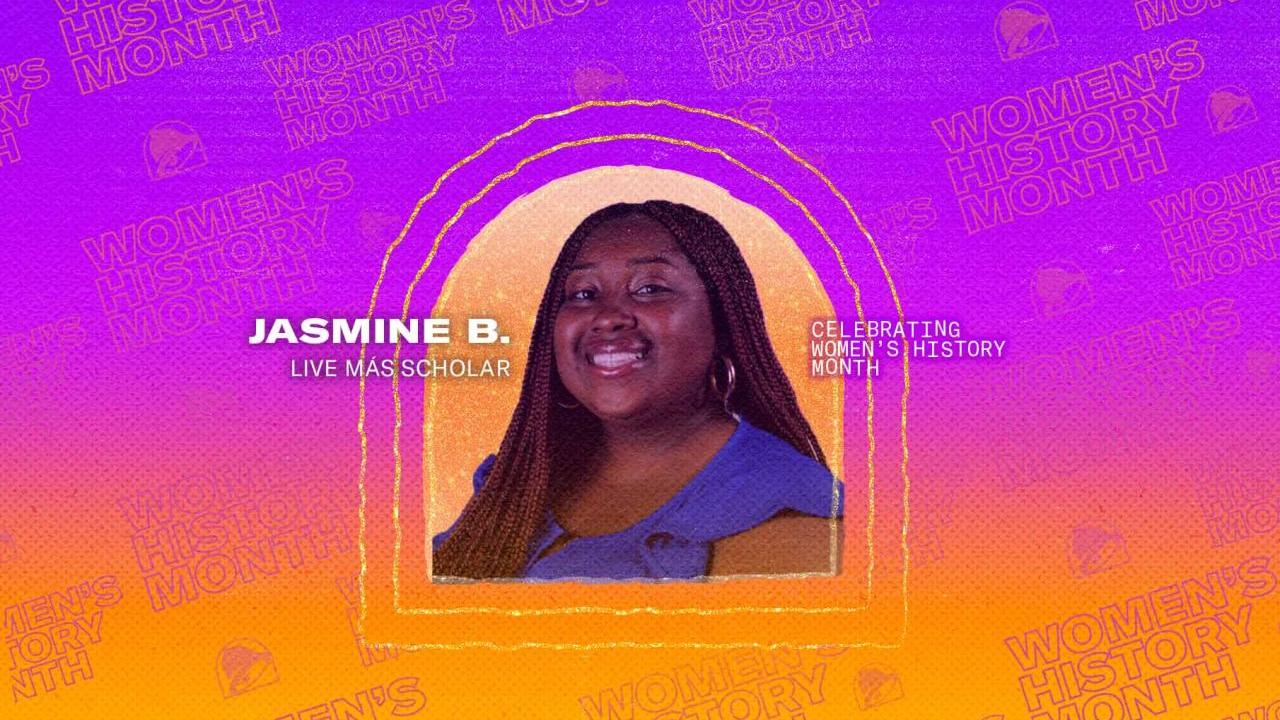 Jasmine B. Live Mas Scholar. A gradient blue to pink and orange background. Women's History Month and Taco Bell logos.
