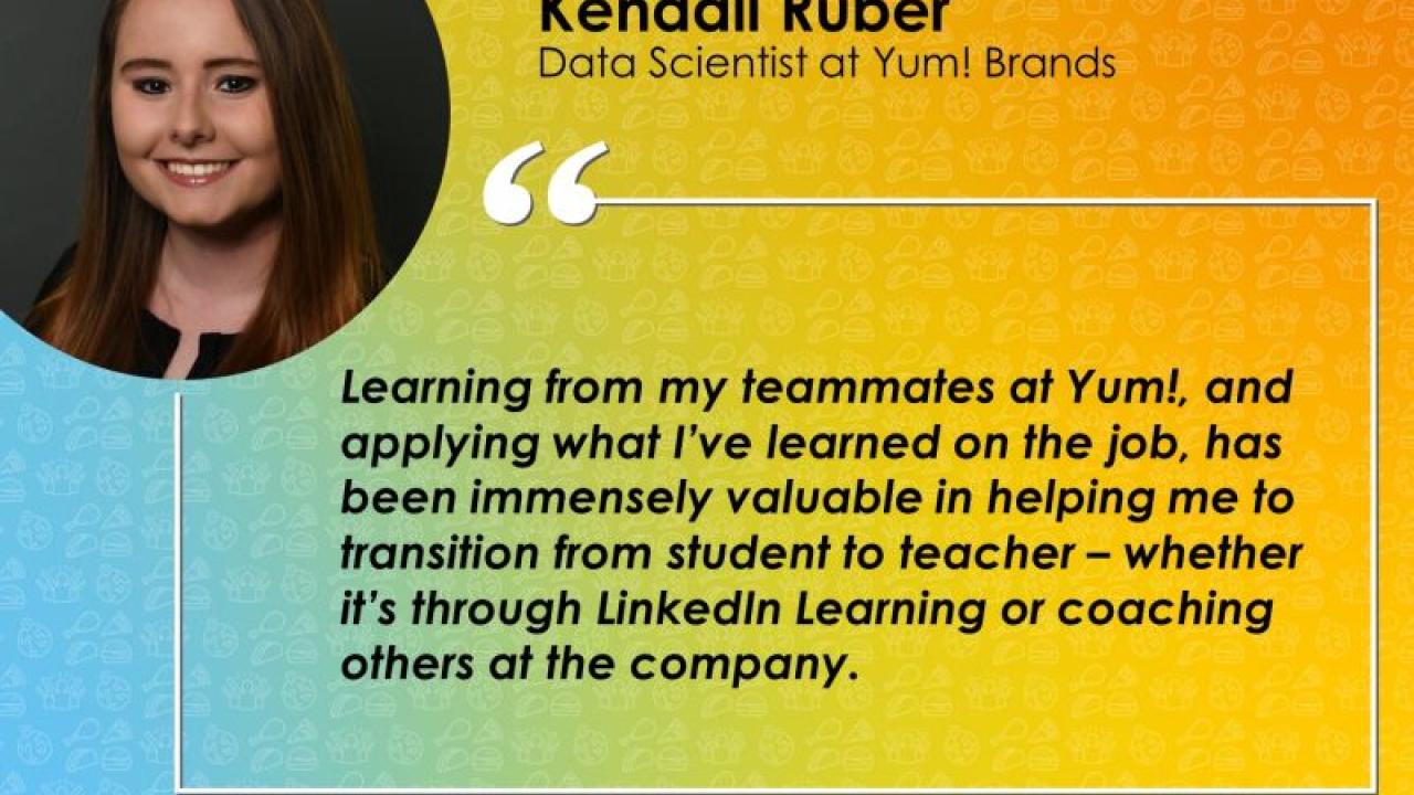 Kendall Ruber Data Scientist at Yum! Brands and quote.