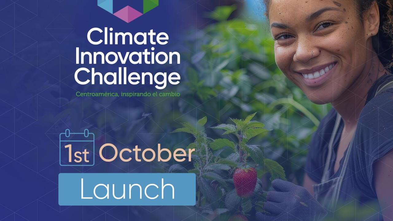 image with a woman in a farm and logos of US Department of State, WEC, NBC, Baastel, La RED,. Text reads Climate Innovation Challenge (in Spanish, Centroamerica, inspirando el Cambrio) Launch Oct 1